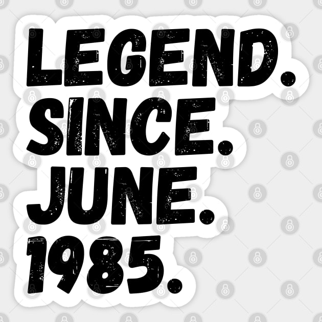 Legend Since June 1985 - Birthday Sticker by Textee Store